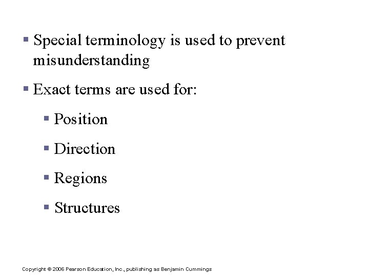 The Language of Anatomy § Special terminology is used to prevent misunderstanding § Exact