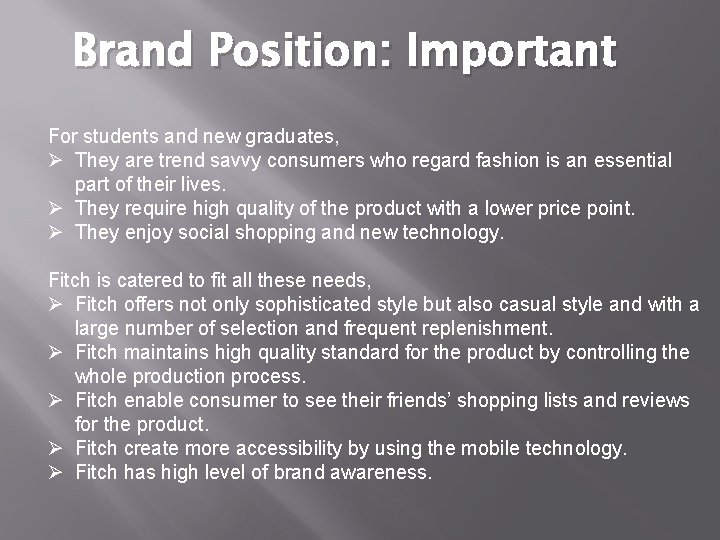 Brand Position: Important For students and new graduates, Ø They are trend savvy consumers