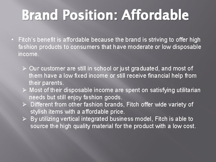 Brand Position: Affordable • Fitch’s benefit is affordable because the brand is striving to