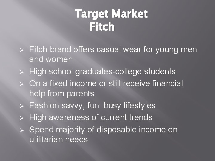 Target Market Fitch Ø Ø Ø Fitch brand offers casual wear for young men