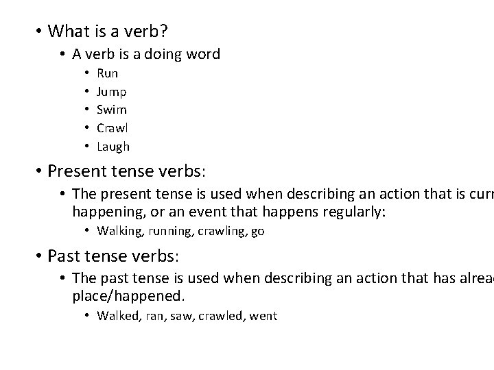  • What is a verb? • A verb is a doing word •