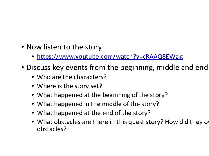  • Now listen to the story: • https: //www. youtube. com/watch? v=c. RAAQ