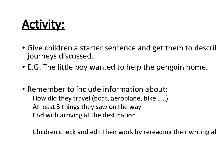 Activity: • Give children a starter sentence and get them to describ journeys discussed.