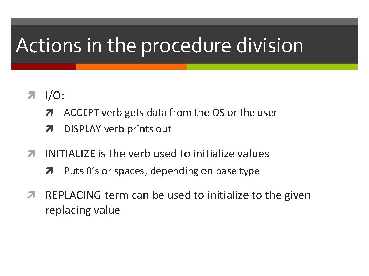 Actions in the procedure division I/O: ACCEPT verb gets data from the OS or