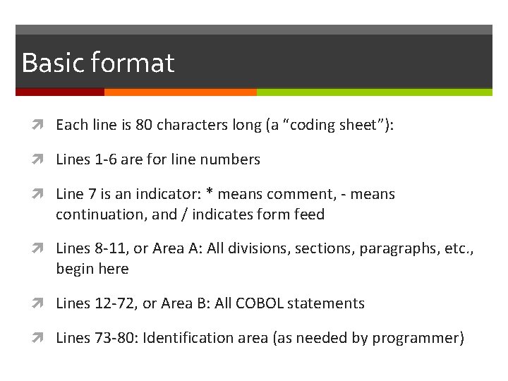 Basic format Each line is 80 characters long (a “coding sheet”): Lines 1 -6