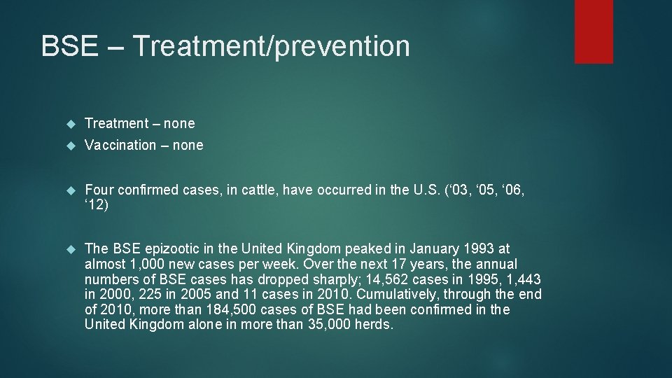 BSE – Treatment/prevention Treatment – none Vaccination – none Four confirmed cases, in cattle,
