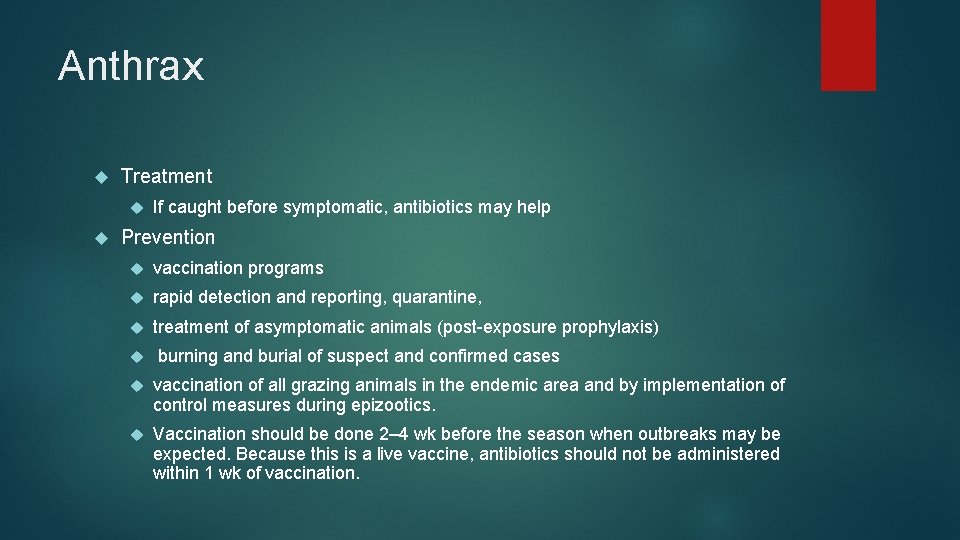 Anthrax Treatment If caught before symptomatic, antibiotics may help Prevention vaccination programs rapid detection