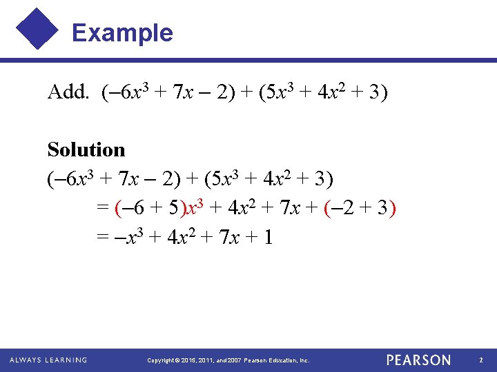 Example Add. ( 6 x 3 + 7 x 2) + (5 x 3