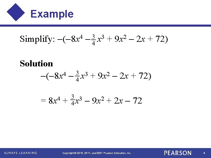 Example Simplify: ( 8 x 4 x 3 + 9 x 2 2 x