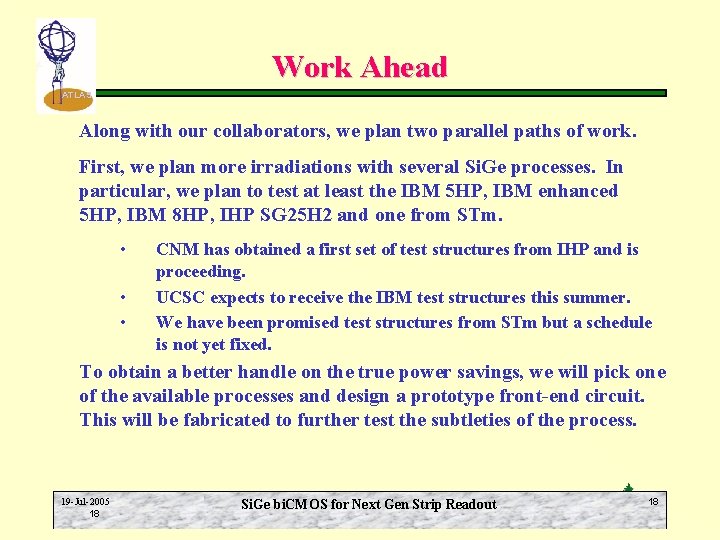 Work Ahead ATLAS Along with our collaborators, we plan two parallel paths of work.