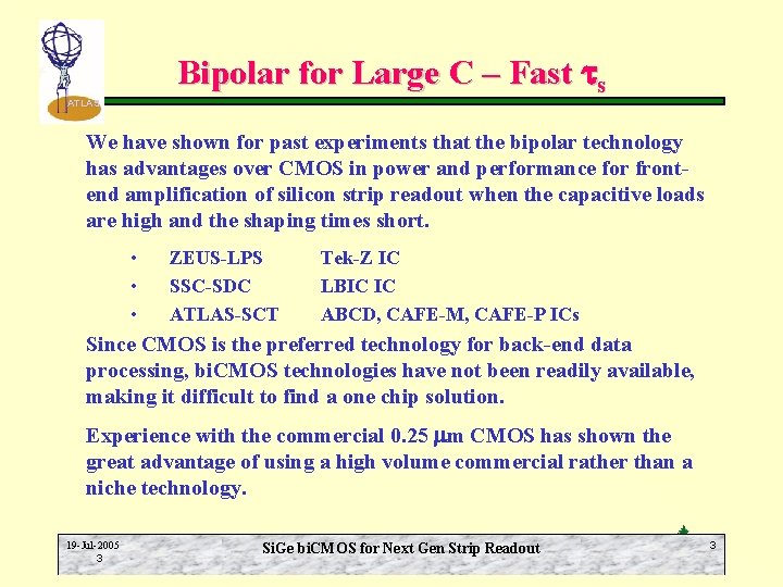 Bipolar for Large C – Fast ts ATLAS We have shown for past experiments