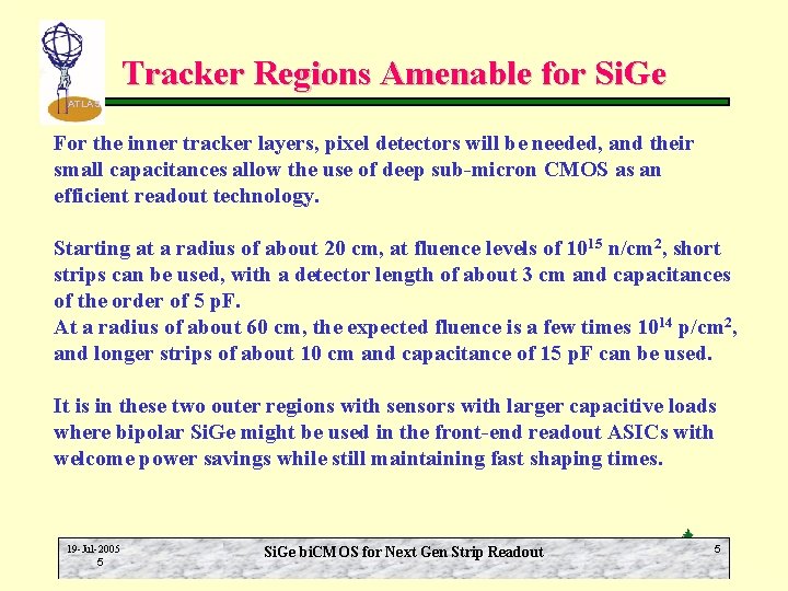Tracker Regions Amenable for Si. Ge ATLAS For the inner tracker layers, pixel detectors