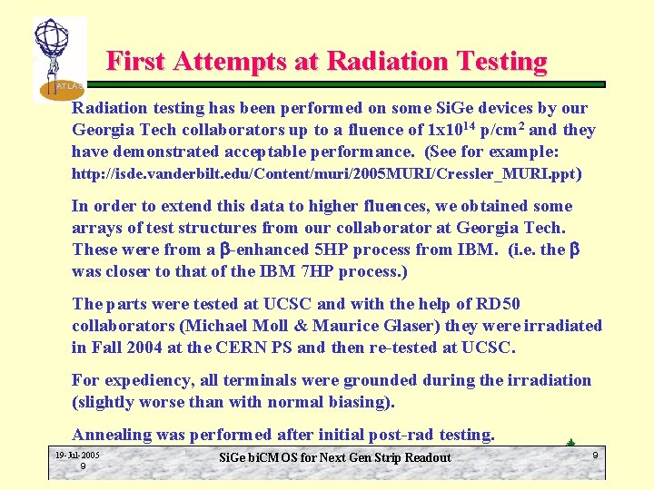 First Attempts at Radiation Testing ATLAS Radiation testing has been performed on some Si.