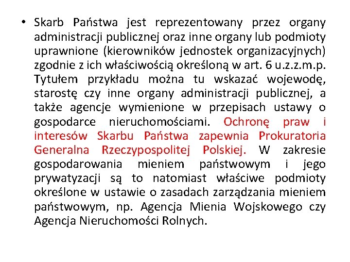  • Skarb Państwa jest reprezentowany przez organy administracji publicznej oraz inne organy lub