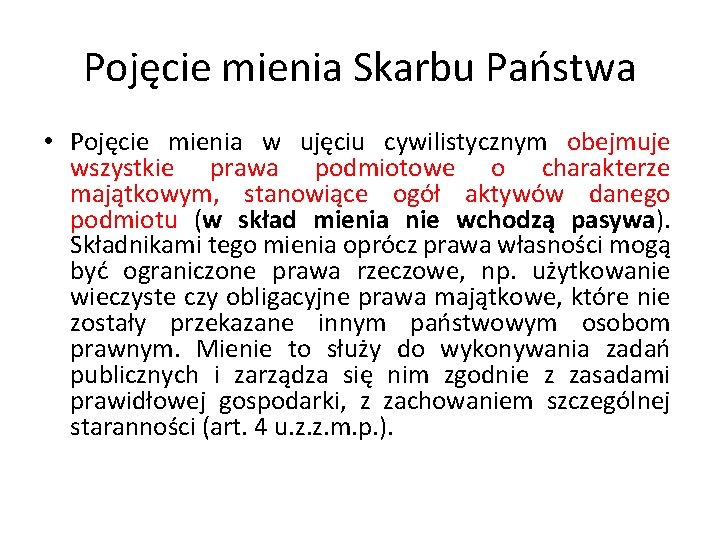 Pojęcie mienia Skarbu Państwa • Pojęcie mienia w ujęciu cywilistycznym obejmuje wszystkie prawa podmiotowe