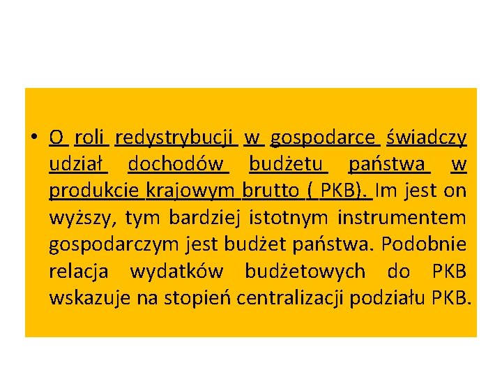  • O roli redystrybucji w gospodarce świadczy udział dochodów budżetu państwa w produkcie