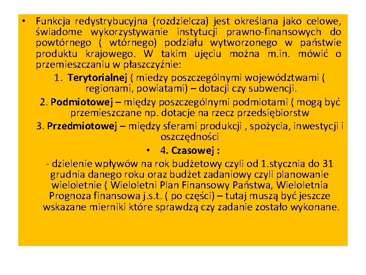  • Funkcja redystrybucyjna (rozdzielcza) jest określana jako celowe, świadome wykorzystywanie instytucji prawno-finansowych do