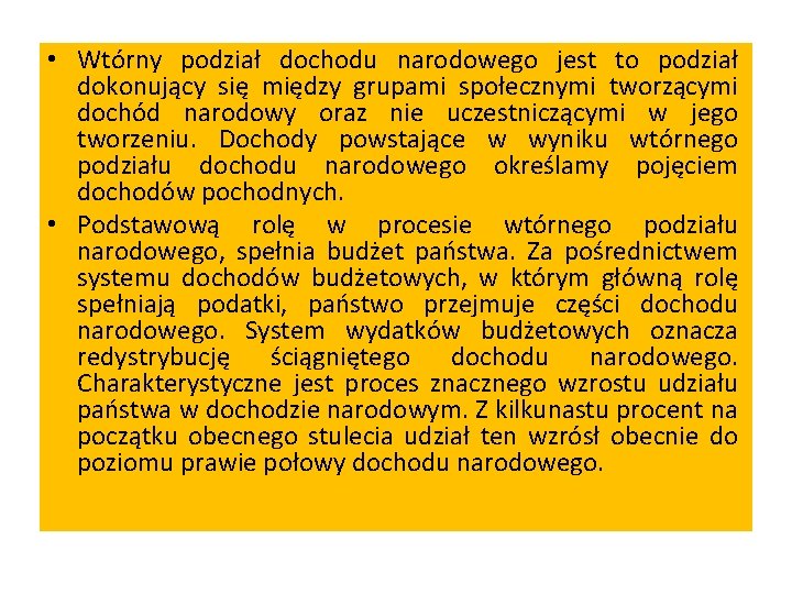  • Wtórny podział dochodu narodowego jest to podział dokonujący się między grupami społecznymi