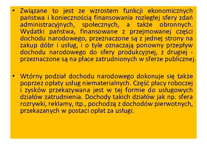  • Związane to jest ze wzrostem funkcji ekonomicznych państwa i koniecznością finansowania rozległej