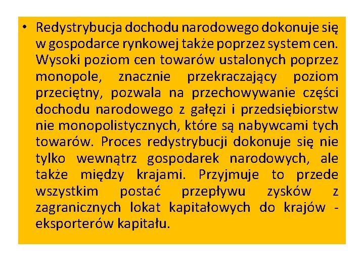  • Redystrybucja dochodu narodowego dokonuje się w gospodarce rynkowej także poprzez system cen.