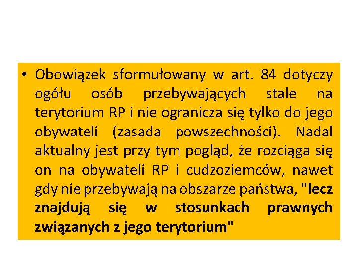  • Obowiązek sformułowany w art. 84 dotyczy ogółu osób przebywających stale na terytorium