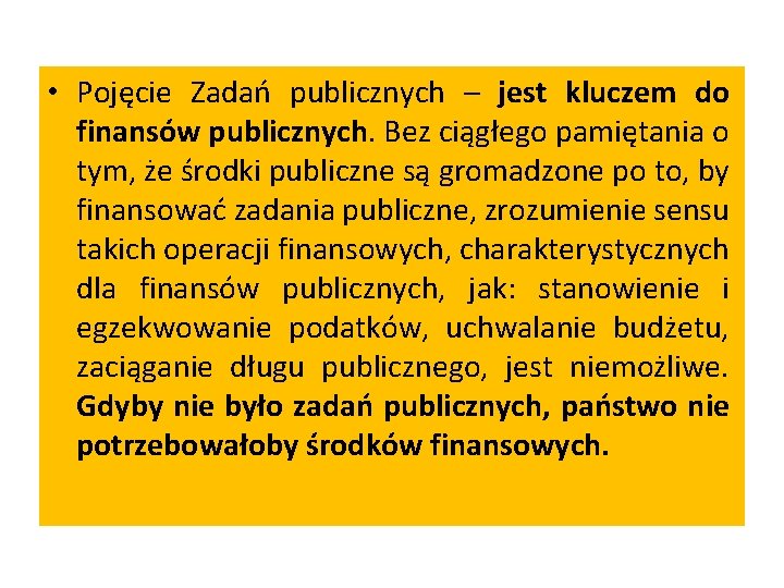  • Pojęcie Zadań publicznych – jest kluczem do finansów publicznych. Bez ciągłego pamiętania