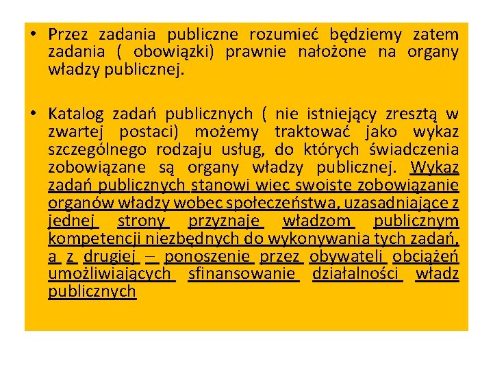  • Przez zadania publiczne rozumieć będziemy zatem zadania ( obowiązki) prawnie nałożone na