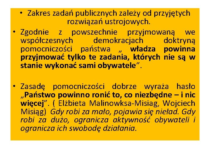  • Zakres zadań publicznych zależy od przyjętych rozwiązań ustrojowych. • Zgodnie z powszechnie