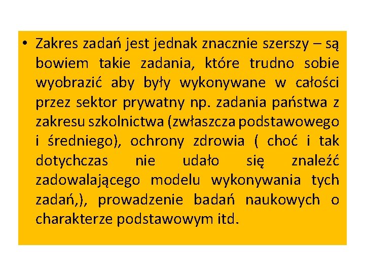  • Zakres zadań jest jednak znacznie szerszy – są bowiem takie zadania, które