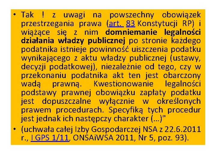  • Tak ! z uwagi na powszechny obowiązek przestrzegania prawa (art. 83 Konstytucji