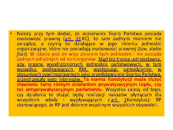  • Należy przy tym dodać, że aczkolwiek Skarb Państwa posiada osobowość prawną (art.