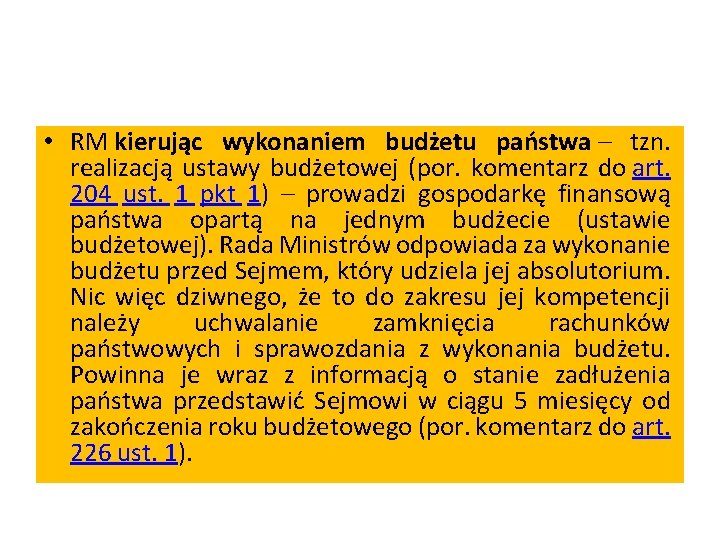  • RM kierując wykonaniem budżetu państwa – tzn. realizacją ustawy budżetowej (por. komentarz