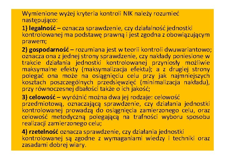 Wymienione wyżej kryteria kontroli NIK należy rozumieć następująco: 1) legalność – oznacza sprawdzenie, czy