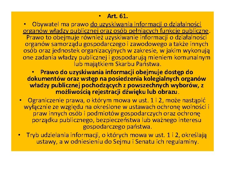  • Art. 61. • Obywatel ma prawo do uzyskiwania informacji o działalności organów