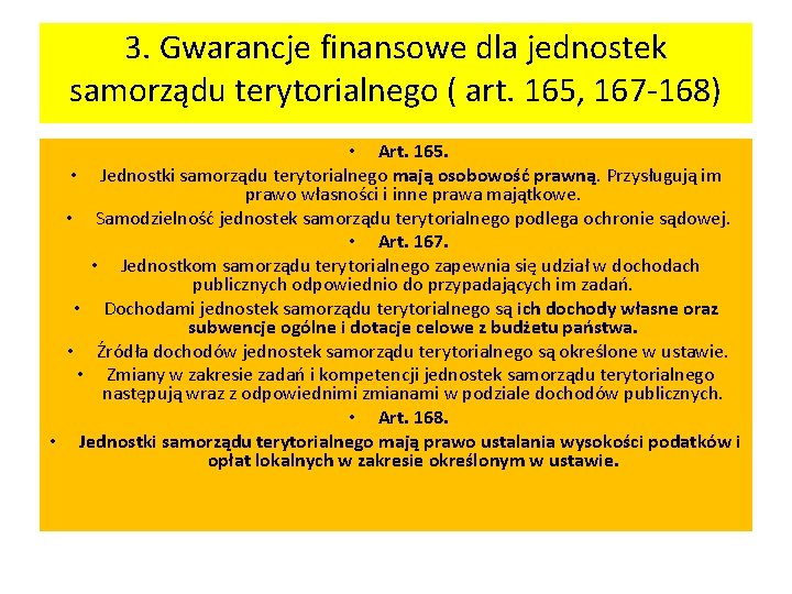 3. Gwarancje finansowe dla jednostek samorządu terytorialnego ( art. 165, 167 -168) • Art.