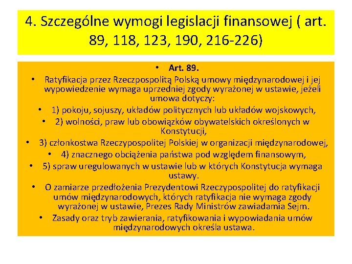 4. Szczególne wymogi legislacji finansowej ( art. 89, 118, 123, 190, 216 -226) •