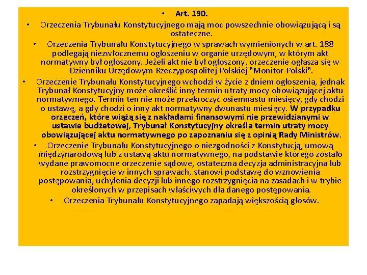 • Art. 190. • Orzeczenia Trybunału Konstytucyjnego mają moc powszechnie obowiązującą i są