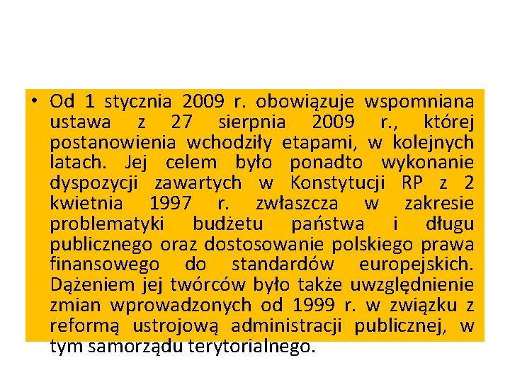  • Od 1 stycznia 2009 r. obowiązuje wspomniana ustawa z 27 sierpnia 2009