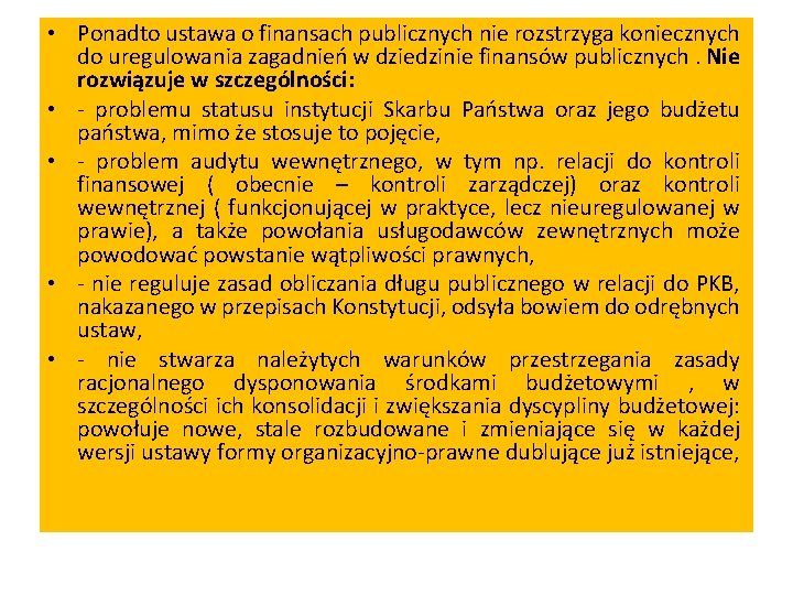  • Ponadto ustawa o finansach publicznych nie rozstrzyga koniecznych do uregulowania zagadnień w