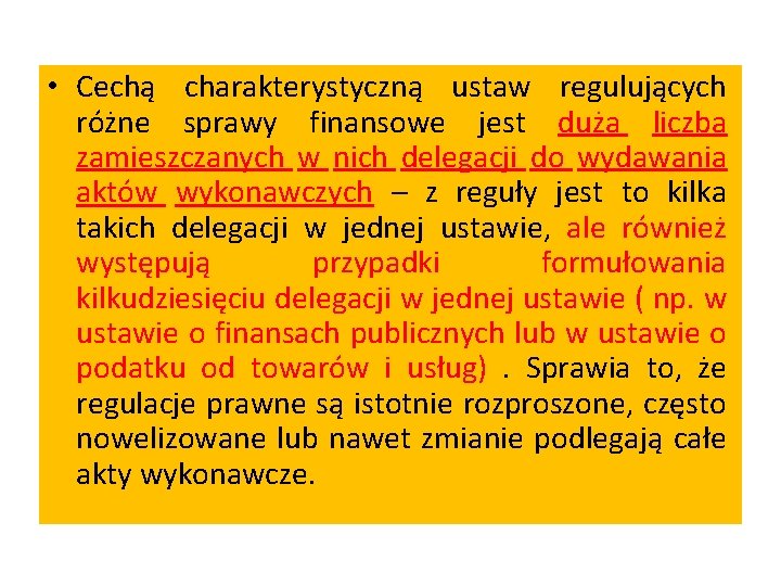  • Cechą charakterystyczną ustaw regulujących różne sprawy finansowe jest duża liczba zamieszczanych w