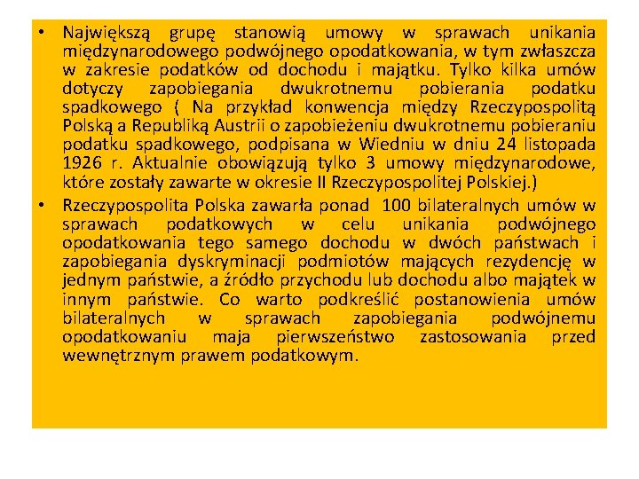  • Największą grupę stanowią umowy w sprawach unikania międzynarodowego podwójnego opodatkowania, w tym