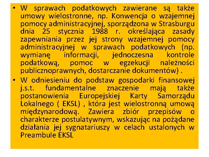  • W sprawach podatkowych zawierane są także umowy wielostronne, np. Konwencja o wzajemnej