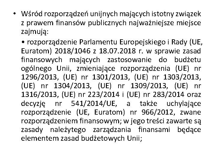  • Wśród rozporządzeń unijnych mających istotny związek z prawem finansów publicznych najważniejsze miejsce