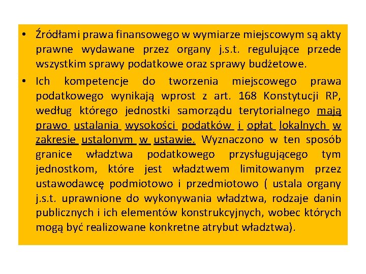  • Źródłami prawa finansowego w wymiarze miejscowym są akty prawne wydawane przez organy