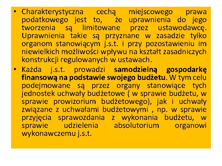  • Charakterystyczna cechą miejscowego prawa podatkowego jest to, że uprawnienia do jego tworzenia