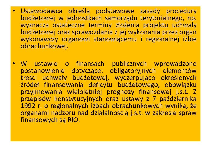  • Ustawodawca określa podstawowe zasady procedury budżetowej w jednostkach samorządu terytorialnego, np. wyznacza