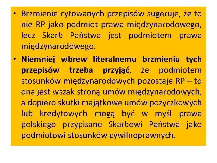  • Brzmienie cytowanych przepisów sugeruje, że to nie RP jako podmiot prawa międzynarodowego,