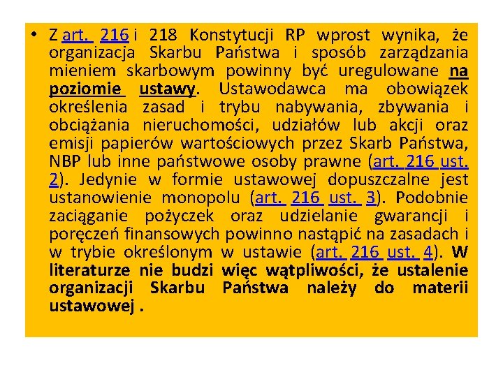  • Z art. 216 i 218 Konstytucji RP wprost wynika, że organizacja Skarbu