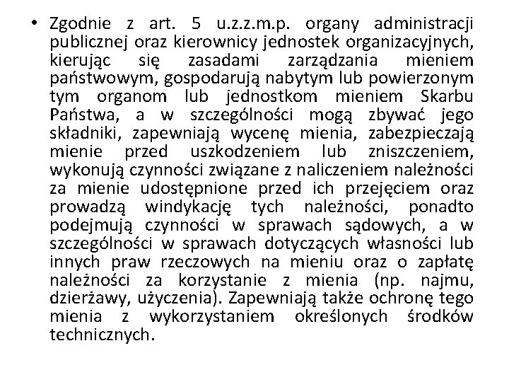  • Zgodnie z art. 5 u. z. z. m. p. organy administracji publicznej