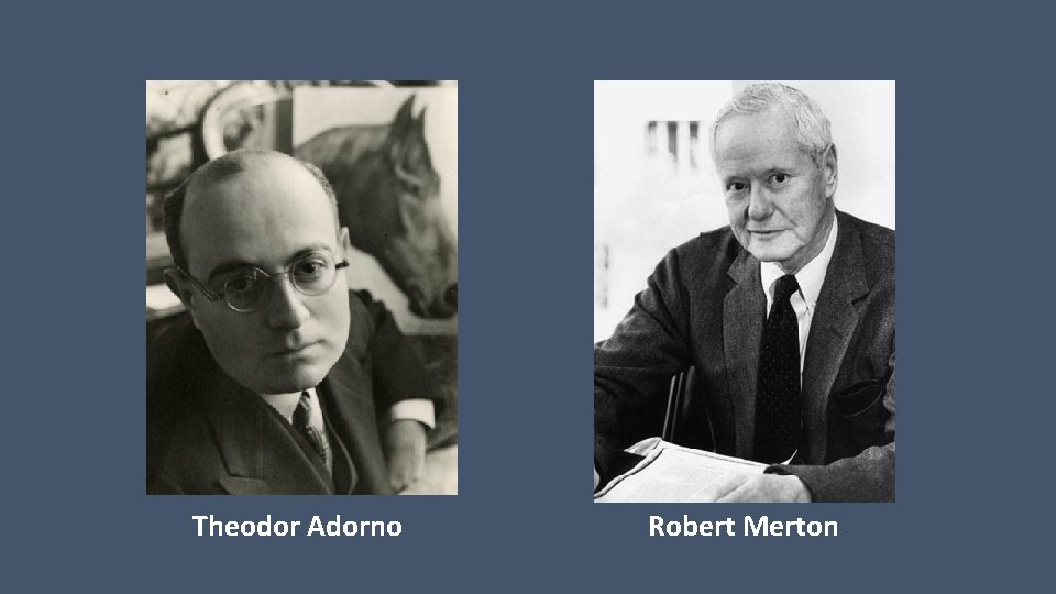 Theodor Adorno Robert Merton 